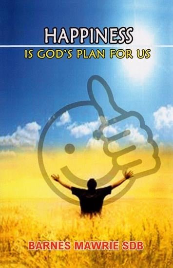 Happiness is God's Plan for Us (Spiritual Reflections on Deeper Dimensions of Life)