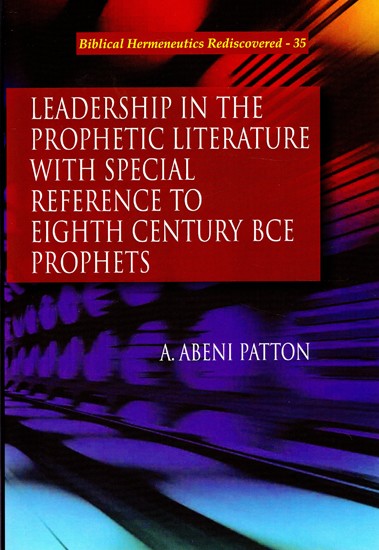 Leadership in the Prophetic Literature with Special Reference to Eighth Century BCE Prophets