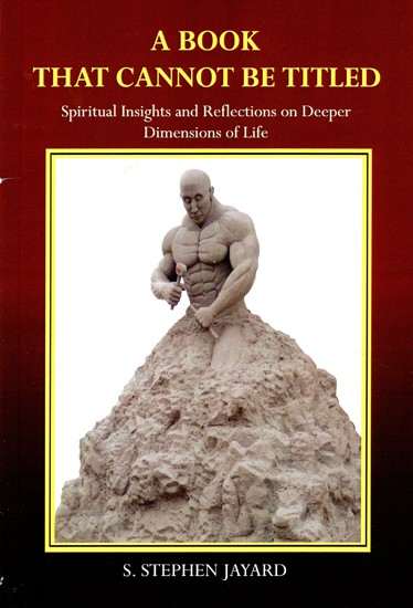 A Book that Cannot be Titled (Spiritual Insights and Reflections on Deeper Dimensions of Life)
