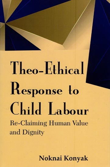Theo-Ethical Response to Child Labour (Re-Claiming Human Value and Dignity)