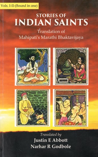 Stories of Indian Saints - Translation of Mahipati's Marathi Bhaktavijaya (Vols. I-II - Bound in One)