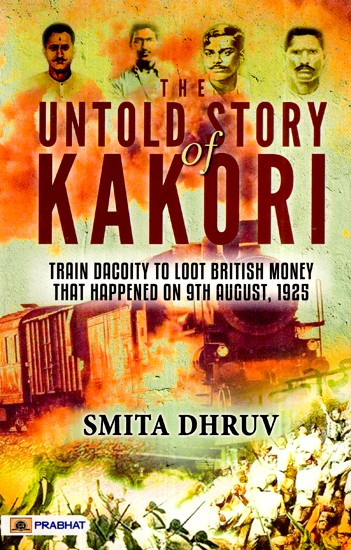 The Untold Story of Kakori: Train Dacoity to Loot British Money that Happened on 9th August, 1925