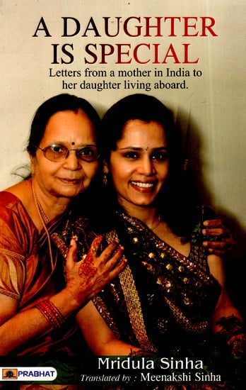 A Daughter is Special- Letter From A Mother in India to Her Daughter Living Aboard.