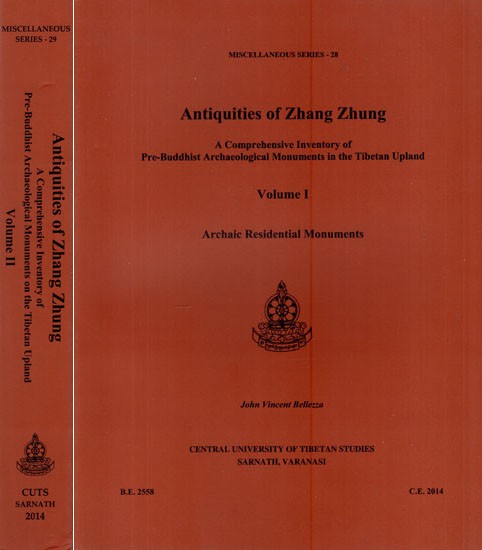 Antiquities of Zhang Zhung- A Comprehensive Inventory of Pre-Buddhist Archaeological Monuments in the Tibetan Upland (Set of 2 Volumes)