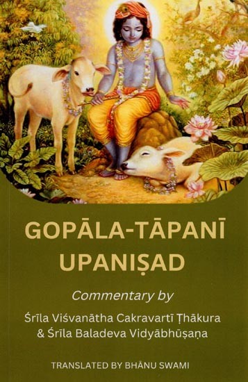 Gopala - Tapani Upanishad (Commentary by Srila Visvanatha Cakravarti Thakura & Srila Baladeva Vidyabhusana)