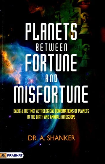 Planets Between Fortune and Misfortune: Basic & Distinct Astrological Combinations of Planets in the Birth and Annual Horoscope