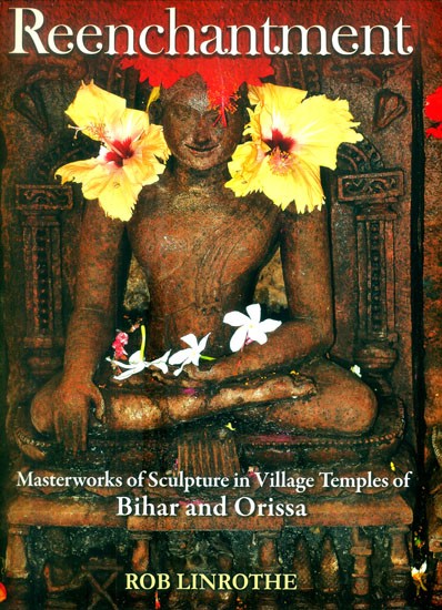 Reenchantment- Masterworks of Sculpture in Village Temples of Bihar and Orissa