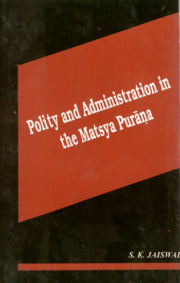 Polity And Administration In The Matsya Purana