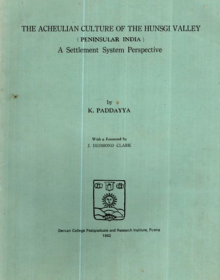 The Acheulian Culture of Hunsgi Valley (Peninsular India)- A Settlement System Perspective (An Old and Rare Book)