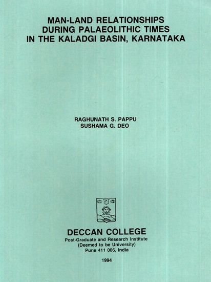 Man Land Relationships During Palaeolithic Times In The Kaladgi Basin, Karnataka (An Old and Rare Book)