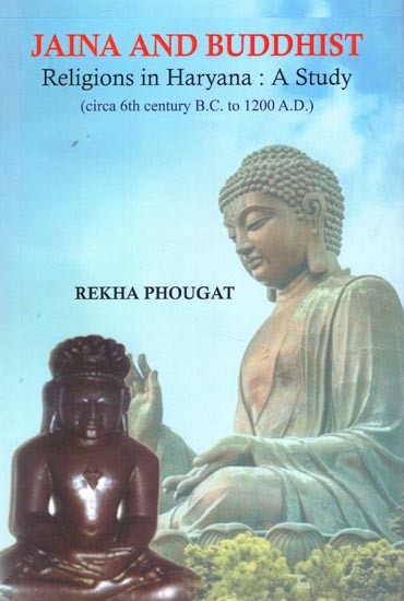 Jaina and Buddhist Religions in Haryana: A Study (Circa 6th Century B.C. to 1200 A.D.)