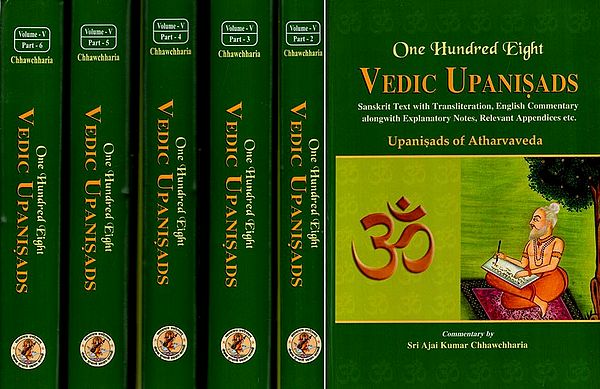 Upanisads of Atharvaveda (Set of 6 Volumes) One Hundred Eight (108) Vedic Upanisads- (Sanskrit Text with Transliteration and Detailed Commentary in English)