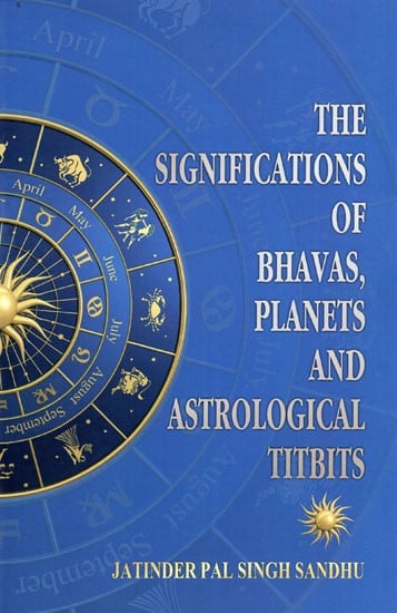 The Significations of Bhavas-Planets And Astrological Titbits