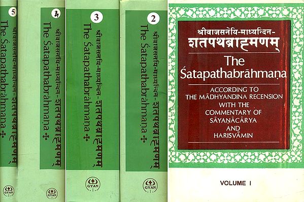 श्रीवाजसनेयि-माध्यन्दिन-शतपथब्राह्मणम्- The Satapatha Brahmana According to the Madhyandina Recension with The Vedaraprakasa Bhasya of Sayancarya Supplemented by the Commentary of Harisvamin: Set of 5 Volumes (An Old and Rare Book)