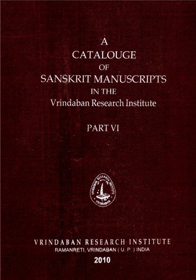 A Catalogue of Sanskrit Manuscripts in the Vrindaban Research Institute (Part-6)