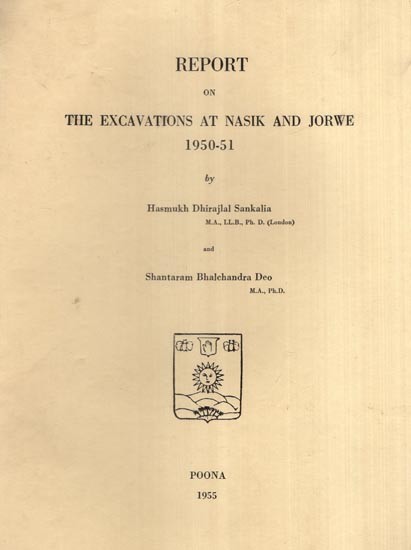 Report on The Excavations at Nasik and Jorwe 1950-51 (An Old and Rare Book)
