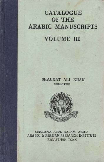 Catalogue of the Arabic Manuscripts: Volume-3 (An Old and Rare Book)