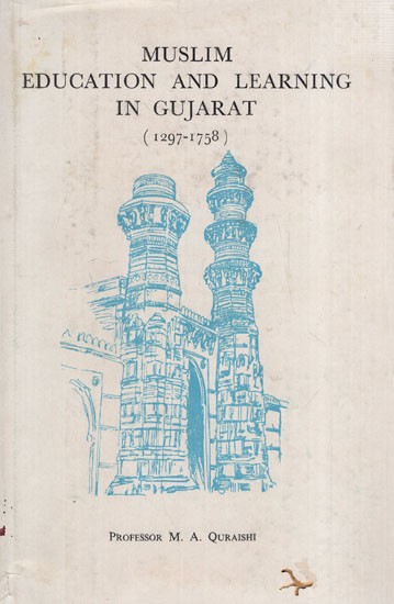 Muslim Education and Learning in Gujarat: 1297- 1758 (An Old and Rare Book)