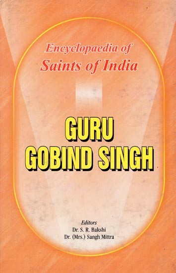 Guru Gobind Singh- Encyclopaedia of Saints of India (Part-9)