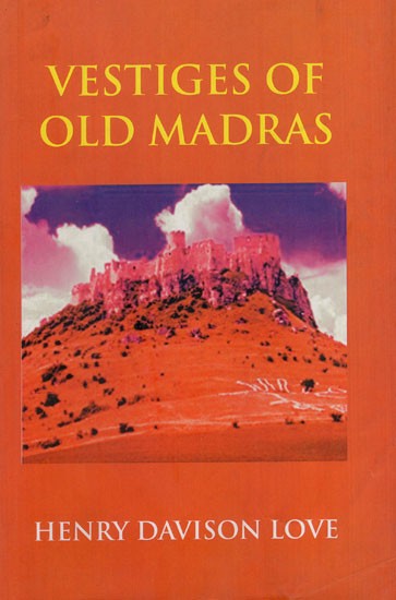 Vestiges of Old Madras: 1640-1800