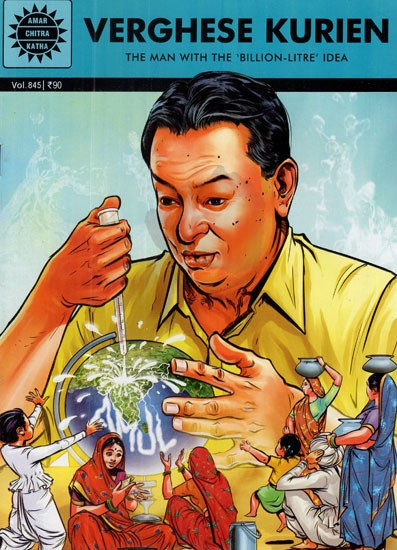 Verghese Kurien- The Man With The 'Billion - Litre' Idea (Comic Book)