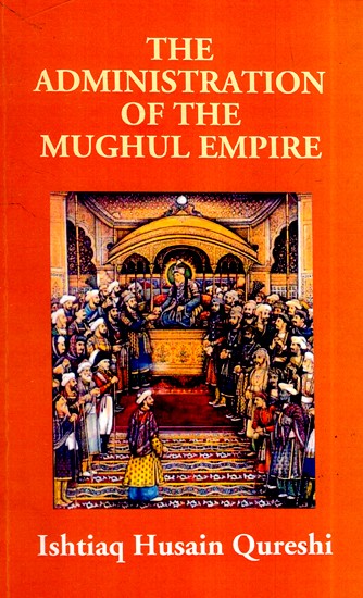 The Administration of the Mughul Empire