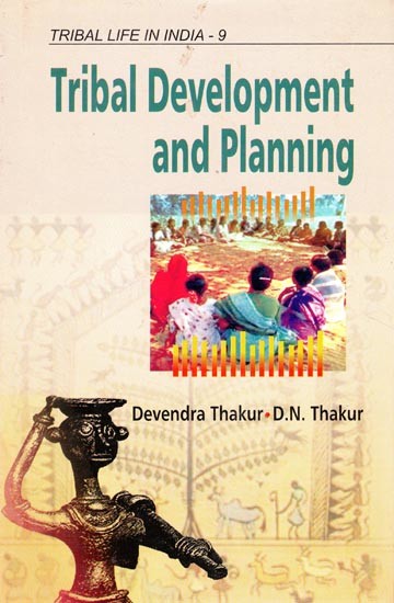 Tribal Development and Planning (Tribal Life in India) (Volume-9)