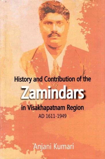 History and Contribution of the Zamindars in Visakhapatnam Region (AD 1611-1949)