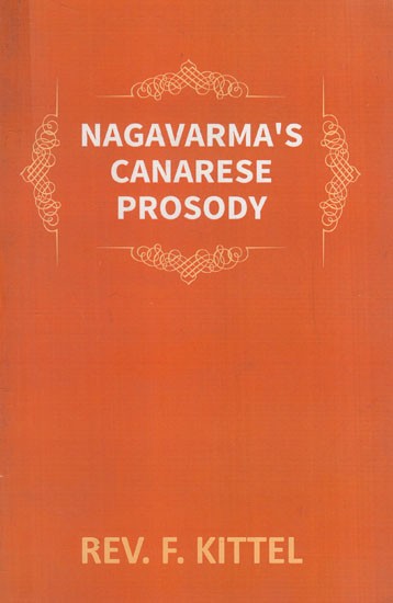 Nagavarma's Canarese Prosody: Edited with an Introduction to the Work and an Essay on Canarese Literature