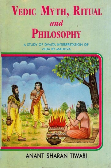 Vedic Myth, Ritual and Philosophy : A Study of Dvaita Interpretation of Veda by Madhva (An Old and Rare Book)