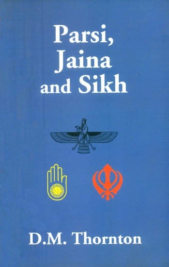 Parsi, Jaina and Sikh (Some Minor Religious Sects in India)