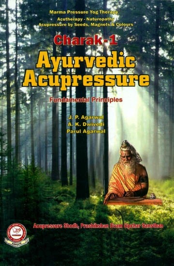 Charak- Ayurvedic Acupressure: Fundamental Principles (Part-1)