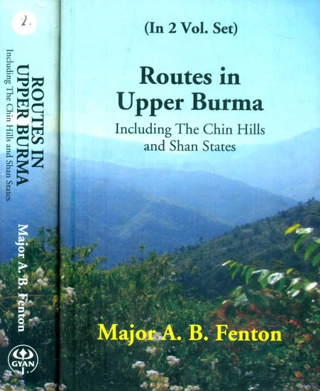 Routes in Upper Burma- Including the Chin Hills and Shan States (Set of 2 Volumes)