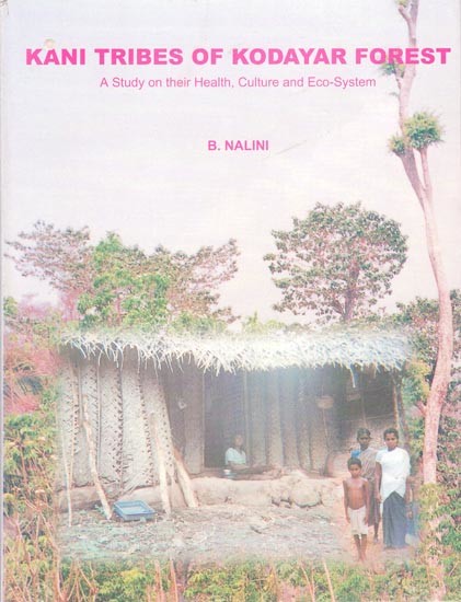 Kani Tribes of Kodayar Forest: A Study on their Health,Culture and Eco-System &#40;An Old and Rare Book&#41;