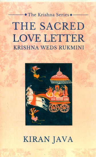 The Sacred Love Letter- Krishna Weds Rukmini (The Krishna Series)