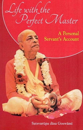 Life with the Perfect Master : A Personal Servant's Account