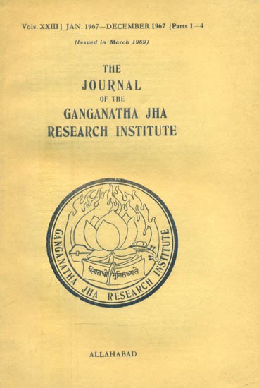The Journal of the Ganganatha Jha Research Institute- Vols. XXIII, Jan. 1967-December 1967: Parts 1-4 (Issued in March 1969: An Old and Rare Book)