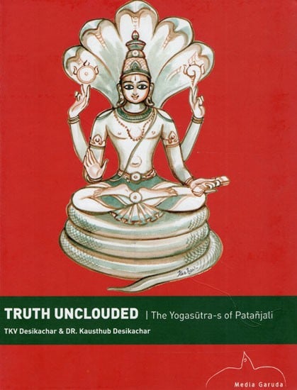 Truth Unclouded The Yogasutra's of Patanjali