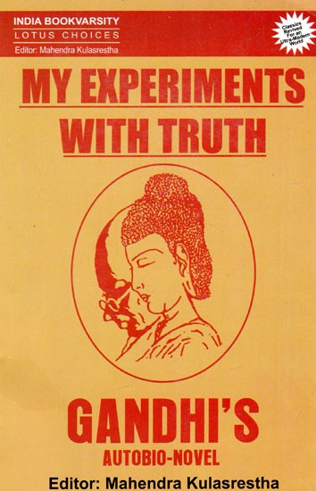 My Experiments with Truth (Gandhi’s Autobio-Novel)