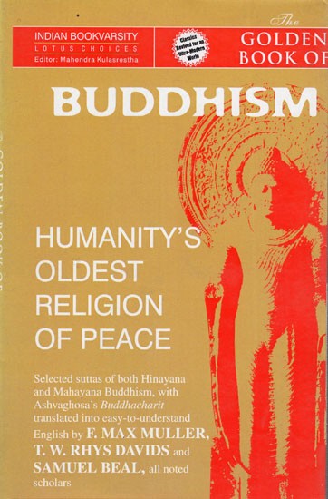 Gold Books of Buddhism-Humanity's Oldest Religion of Peace (Selected Status of Both Hinayana And Mahayana, With Ashvaghosa's Buddhacharit)