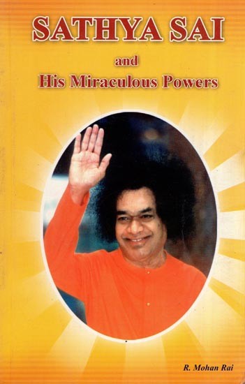 Sathya Sai and His  Miraculous Powers