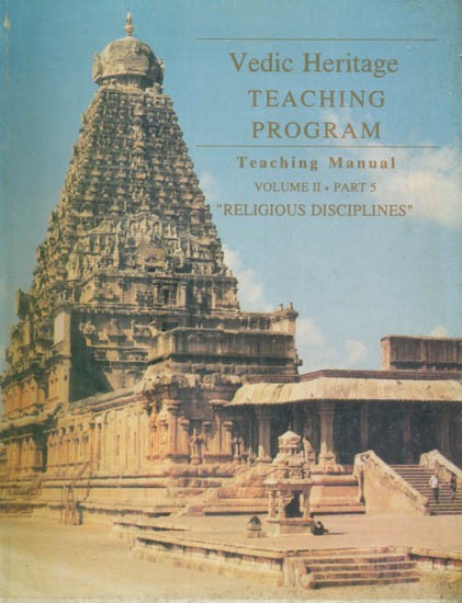 Vedic Heritage Teaching Program Teaching Manual- Religious Disciplines: Volume-II: Part-5 (An Old and Rare Book)