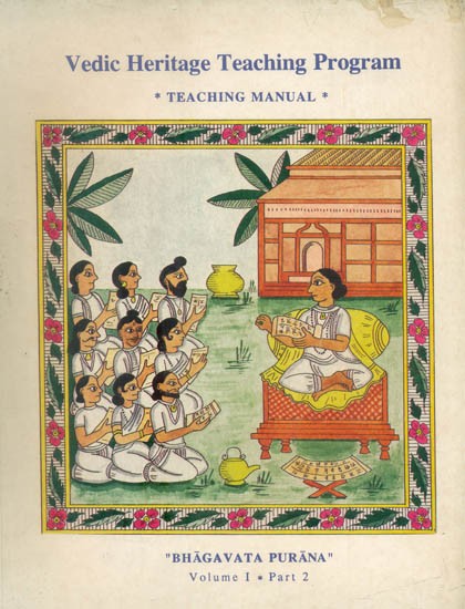Vedic Heritage Teaching Program Teaching Manual- Bhagavata Purana: Volume-I: Part-2 (An Old and Rare Book)