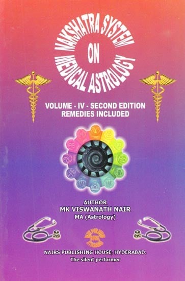 Nakshatra System on Medical Astrology: Remedies Inclued (Volume-IV-Second Edition)