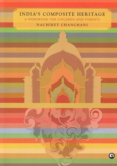 India's Composite Heritage: A Workbook for Children and Parents
