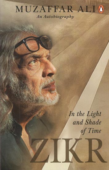 Zikr: In The Light and Shade of Time (An Autobiography)