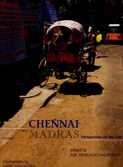 Chennai Not Madras- Perspectives on the City
