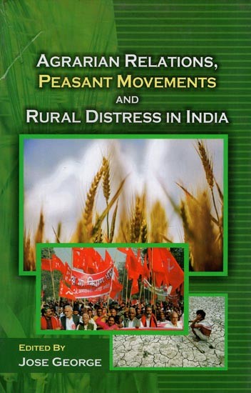 Agrarian Relations, Peasant Movements and Rural Distress in India