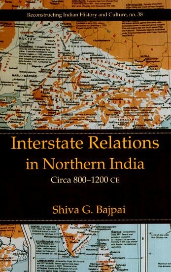Interstate Relations In Northern India (Circa 800-1200 CE)