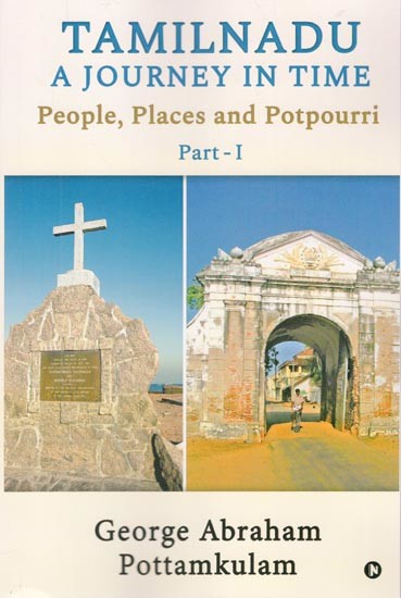 Tamilnadu: A Journey in Time- People, Places and Potpourri (Part-I)